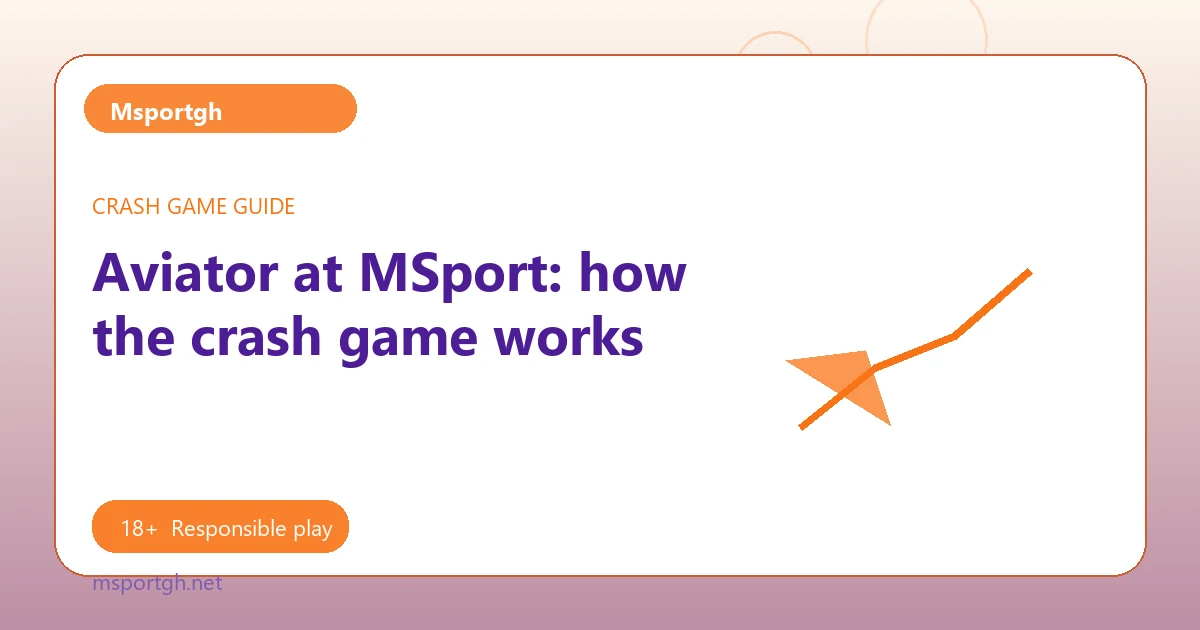 Aviator at MSport: how the crash game works - Msportgh guide