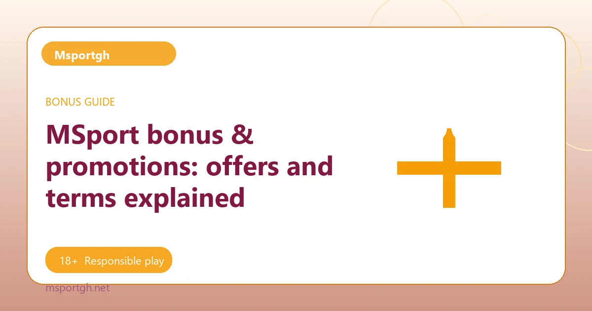 MSport bonus & promotions: offers and terms explained - Msportgh guide