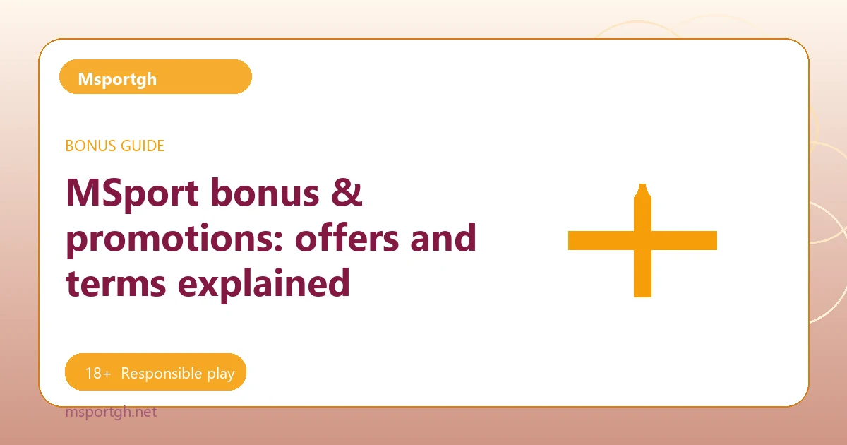 MSport bonus & promotions: offers and terms explained - Msportgh guide