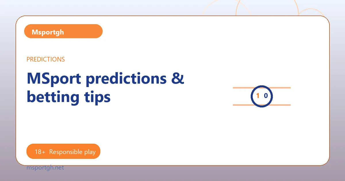 MSport predictions & betting tips - Msportgh guide